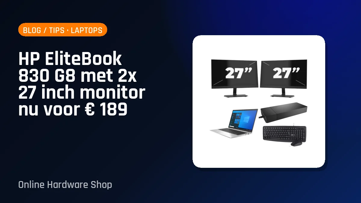 HP EliteBook 830 G8 met 2x 27 inch monitor nu voor € 189