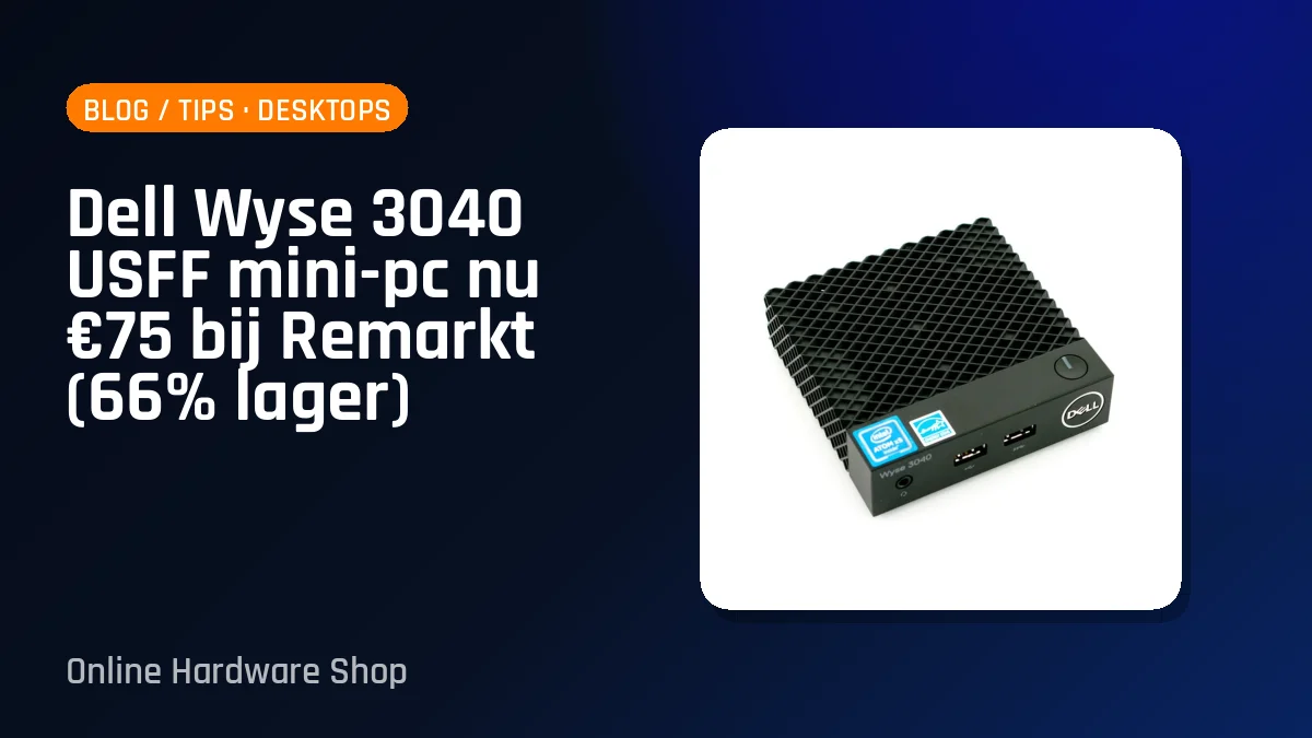 Dell Wyse 3040 USFF mini-pc nu €75 bij Remarkt (66% lager)